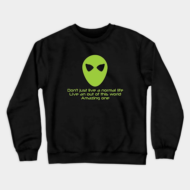 Don’t just live a normal life, live an out of this world amazing one! Crewneck Sweatshirt by Neon Lovers